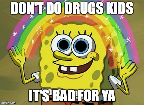 Drugs are bad