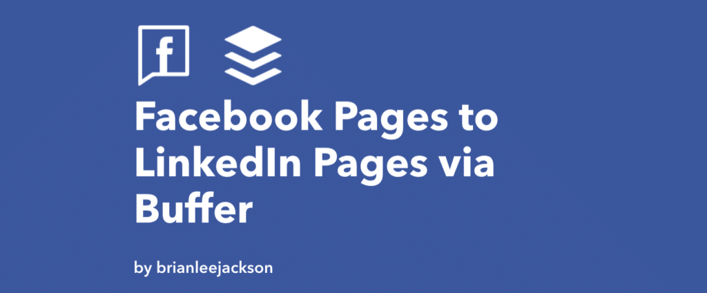 IFTTT Recipe: Facebook Pages to LinkedIn Pages via Buffer